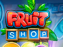 Fruit Shop – игровой автомат для отыгрыша бонусов с вейджером